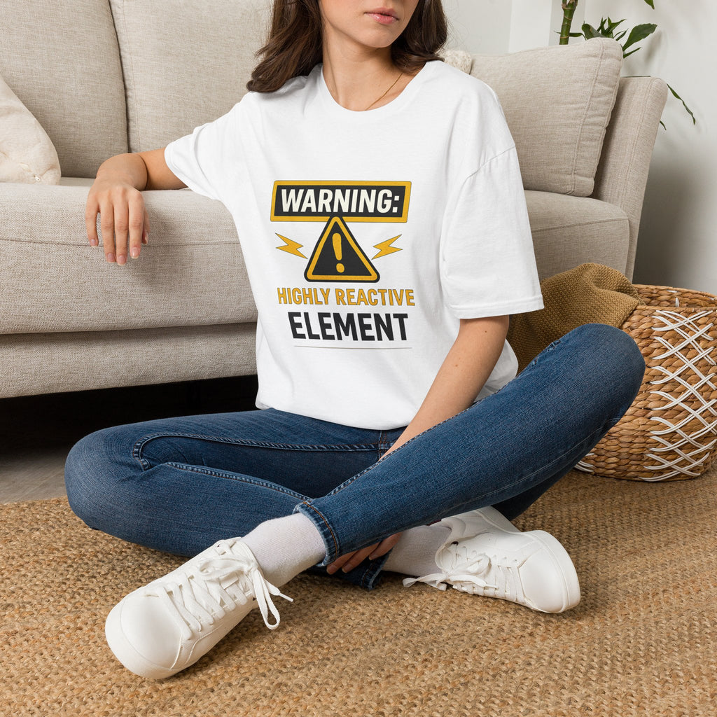 Warning: Highly Reactive Element T-Shirt — Funny Science Hazard Graphic Tee