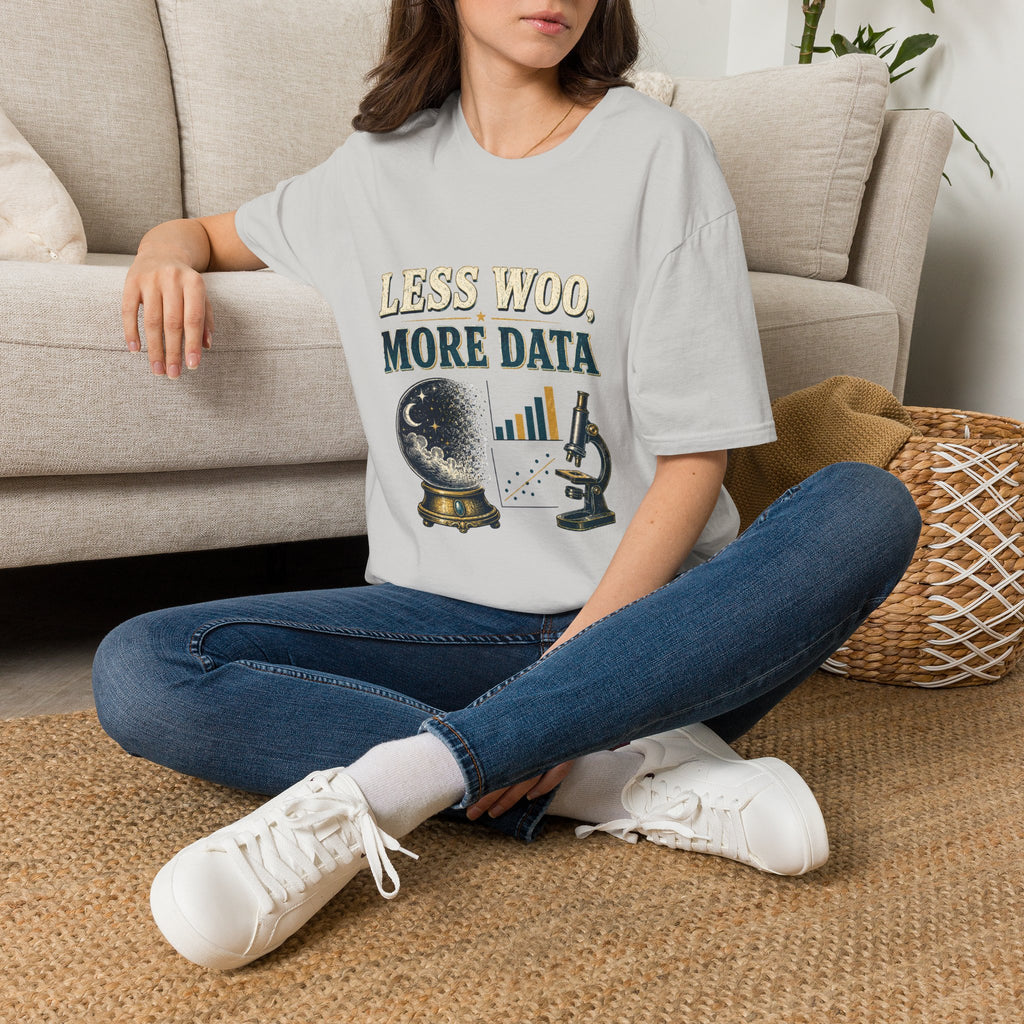 Less Woo, More Data Graphic T-Shirt — Science & Skepticism Tee