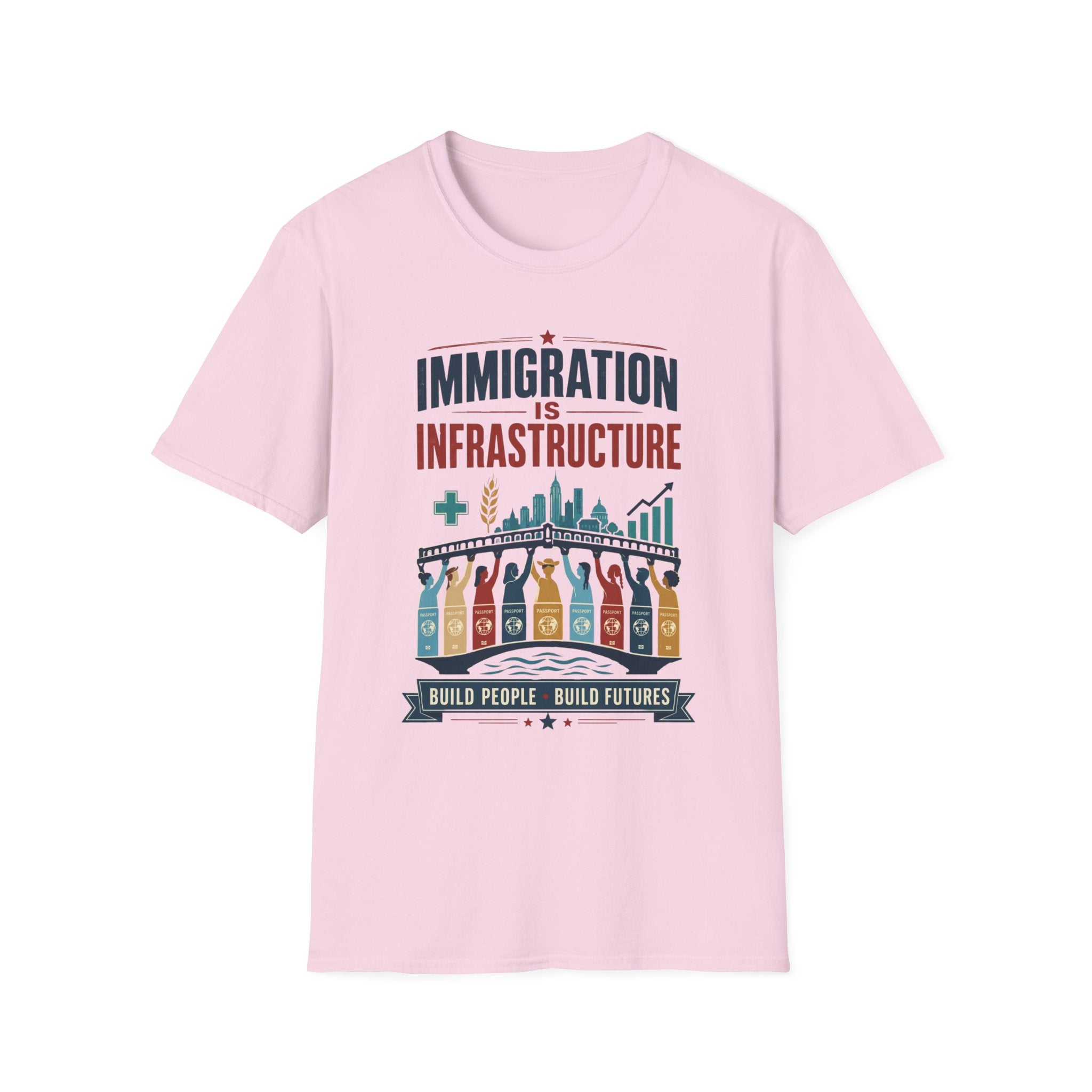 Immigration Is Infrastructure T-Shirt — Pro-Immigrant Advocacy Tee (Build People, Build Futures)
