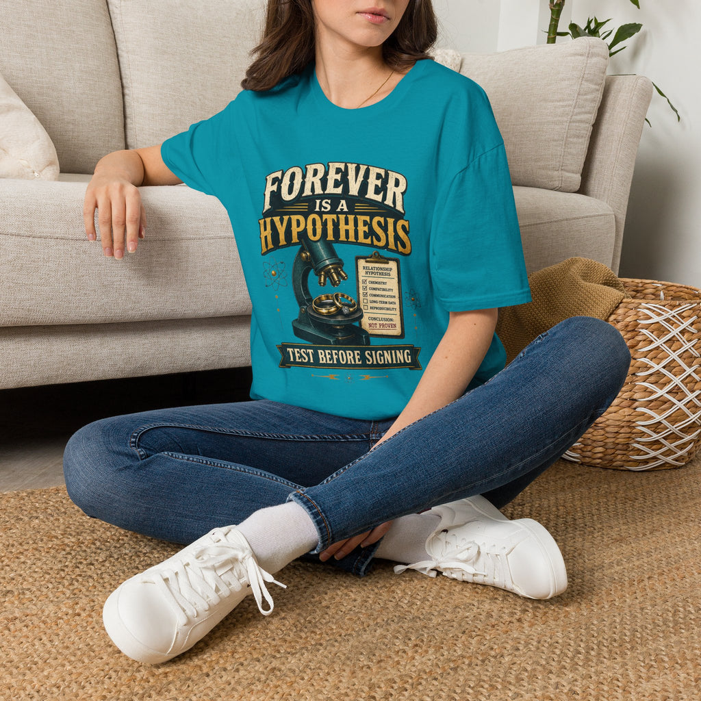 Forever Is a Hypothesis T-Shirt — Science Humor 'Test Before Signing' Tee