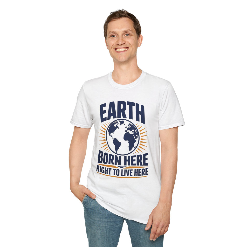 Earth T-Shirt — "Born Here, Right to Live Here" Graphic Tee