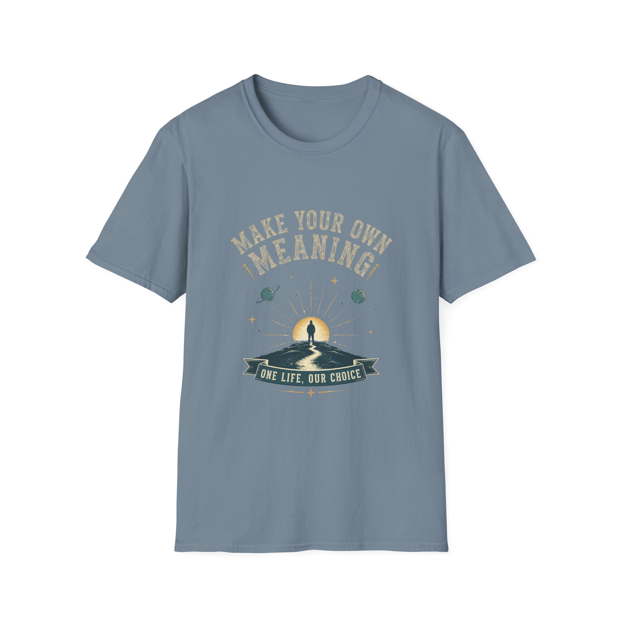 T-Shirt — Make Your Own Meaning Inspirational Graphic Tee