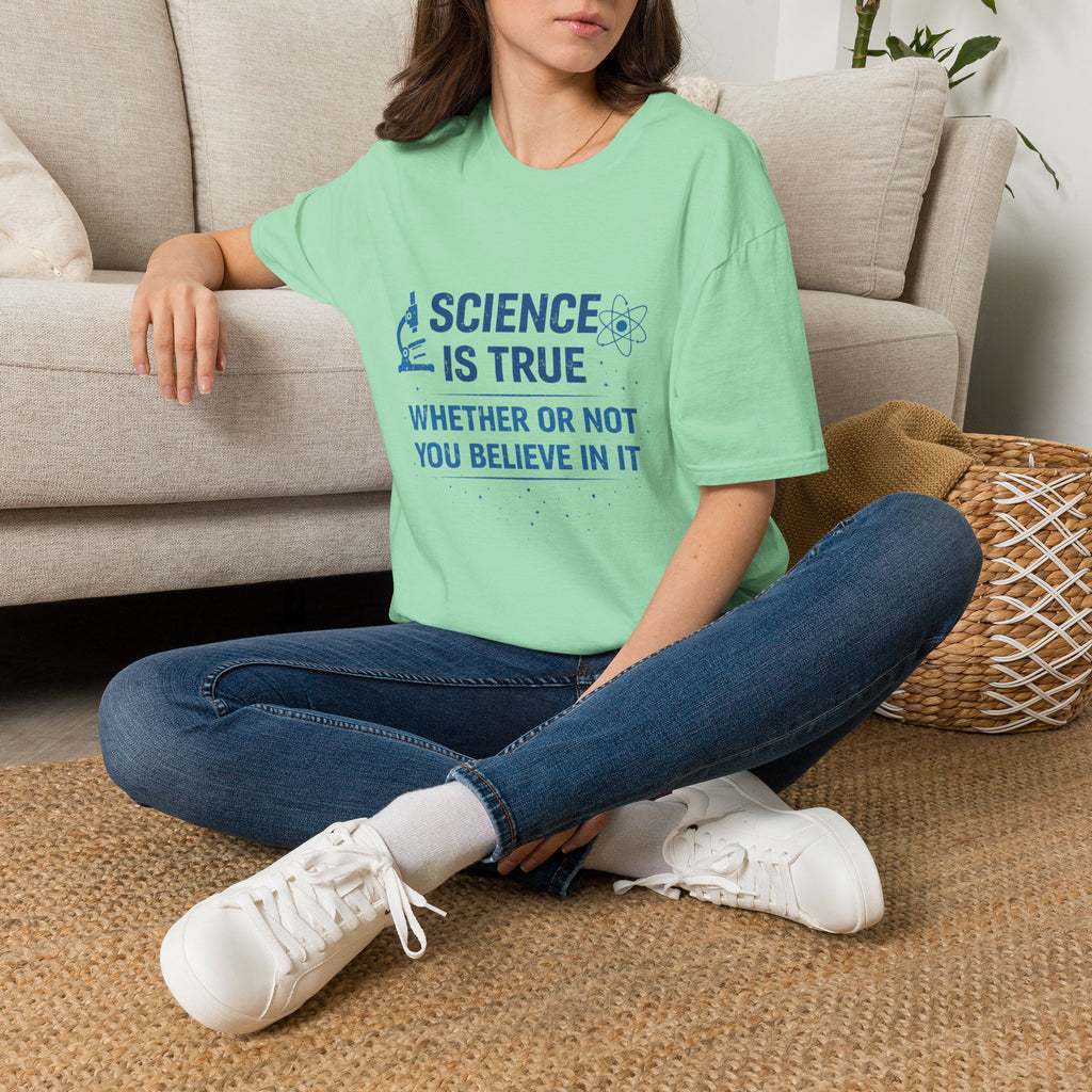 Science Is True T-Shirt — 'Science Is True Whether Or Not You Believe In It' Graphic Tee