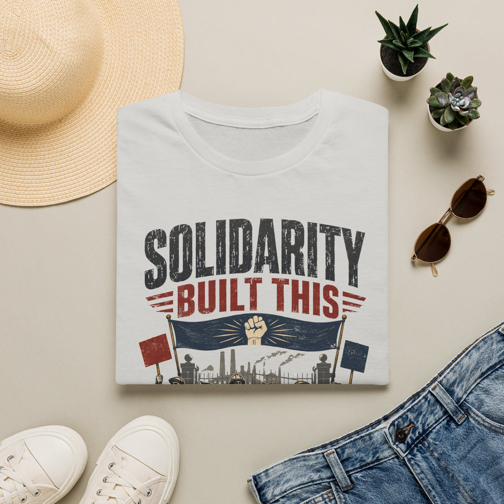 Solidarity Built This T-Shirt — Labor Union Workers’ Rights Tee