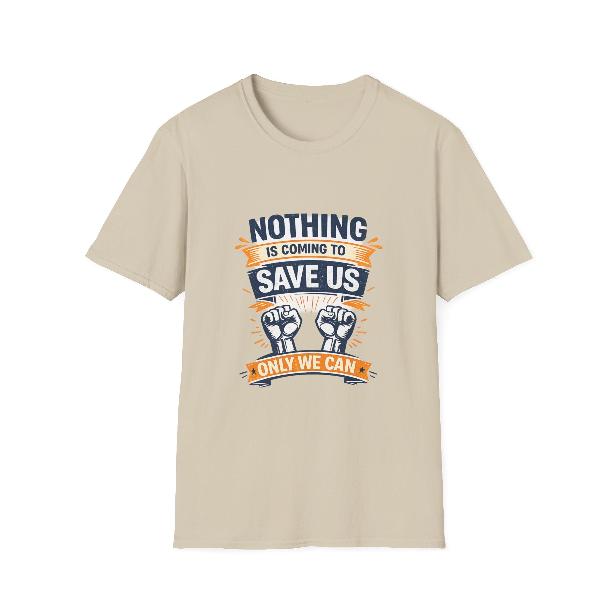 Nothing is coming to Save Us Unisex Softstyle T-Shirt