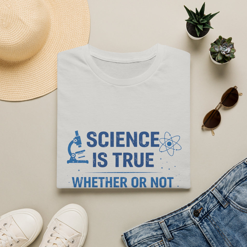 Science Is True T-Shirt — 'Science Is True Whether Or Not You Believe In It' Graphic Tee