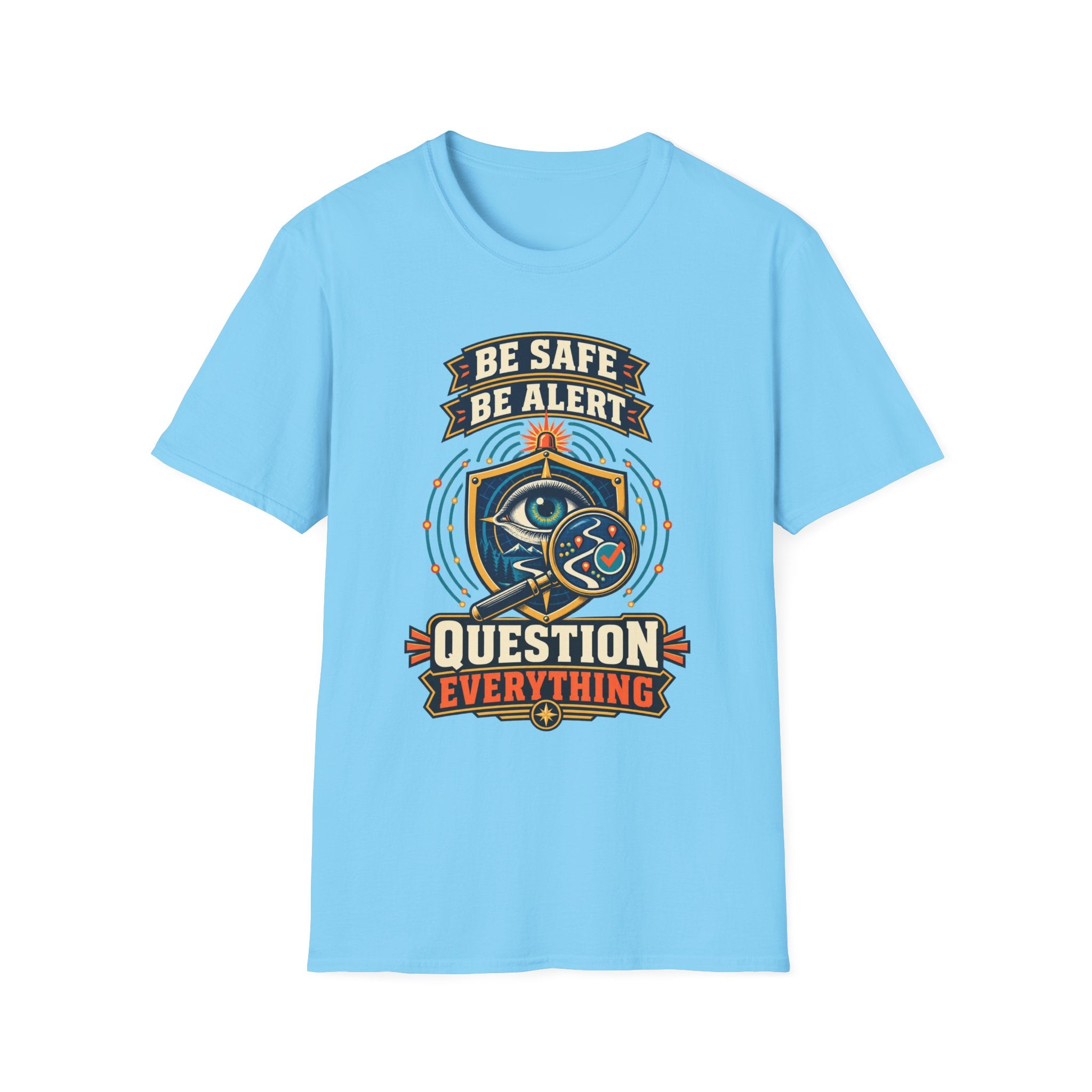 Be Safe Be Alert "Question Everything" T-Shirt — Conspiracy Eye Graphic Tee