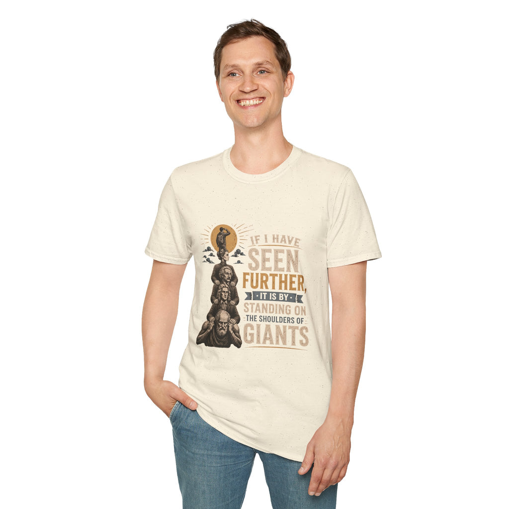 "If I Have Seen Further, It Is By Standing on the Shoulders of Giants" Inspirational Graphic Tee