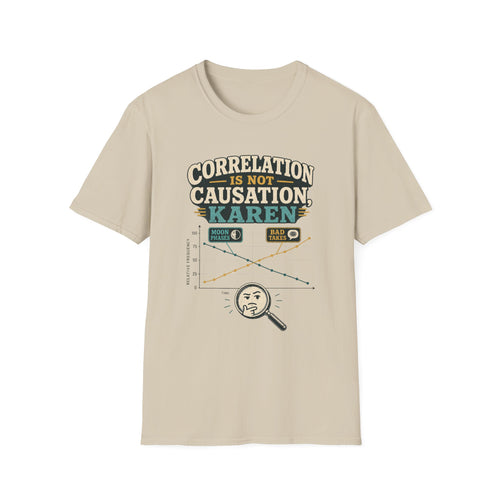 Correlation Is Not Causation Karen T-Shirt — Funny Science Meme Tee
