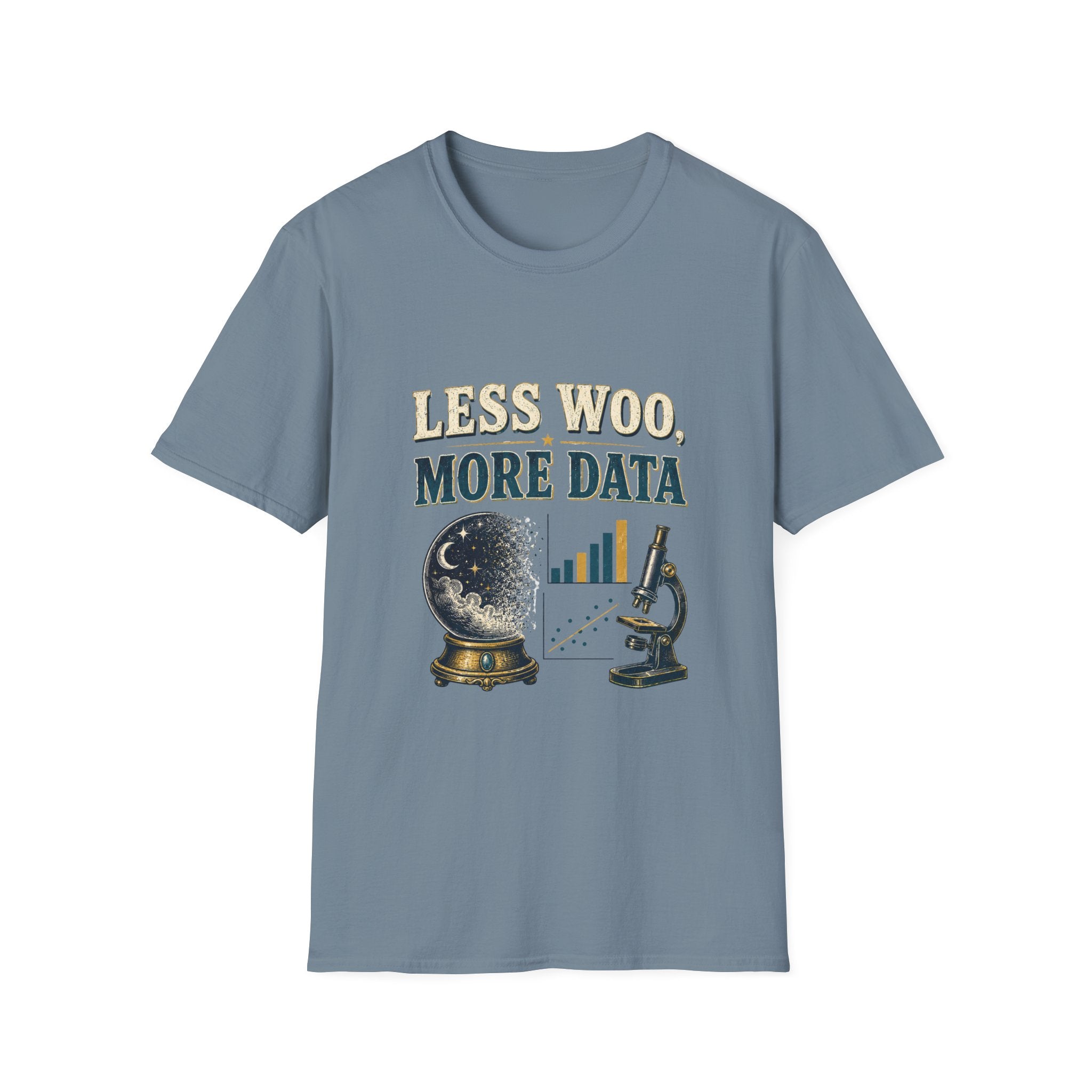 Less Woo, More Data Graphic T-Shirt — Science & Skepticism Tee