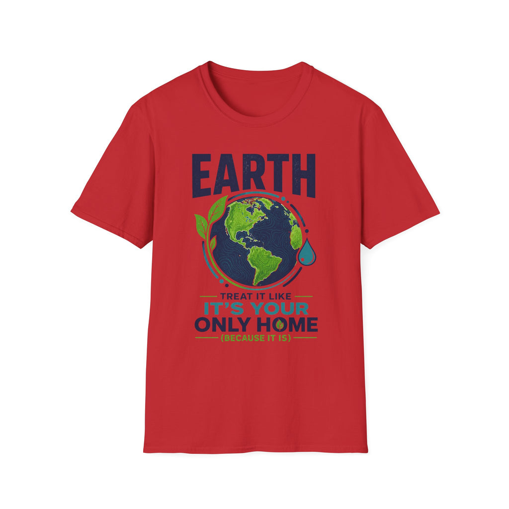 Earth Protect T-Shirt — "Treat It Like It’s Your Only Home" Eco Graphic Tee