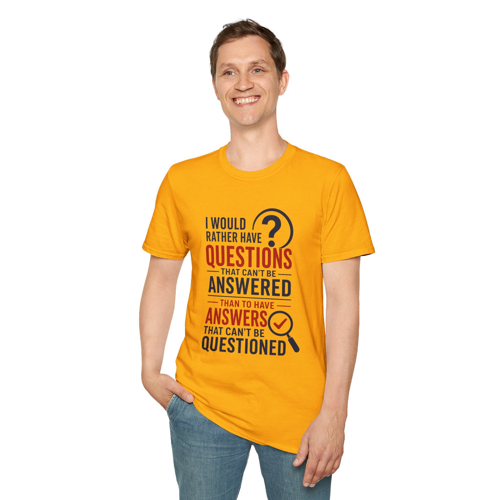 “I Would Rather Have Questions…” Graphic Tee (Thoughtful, Curious Statement Shirt)