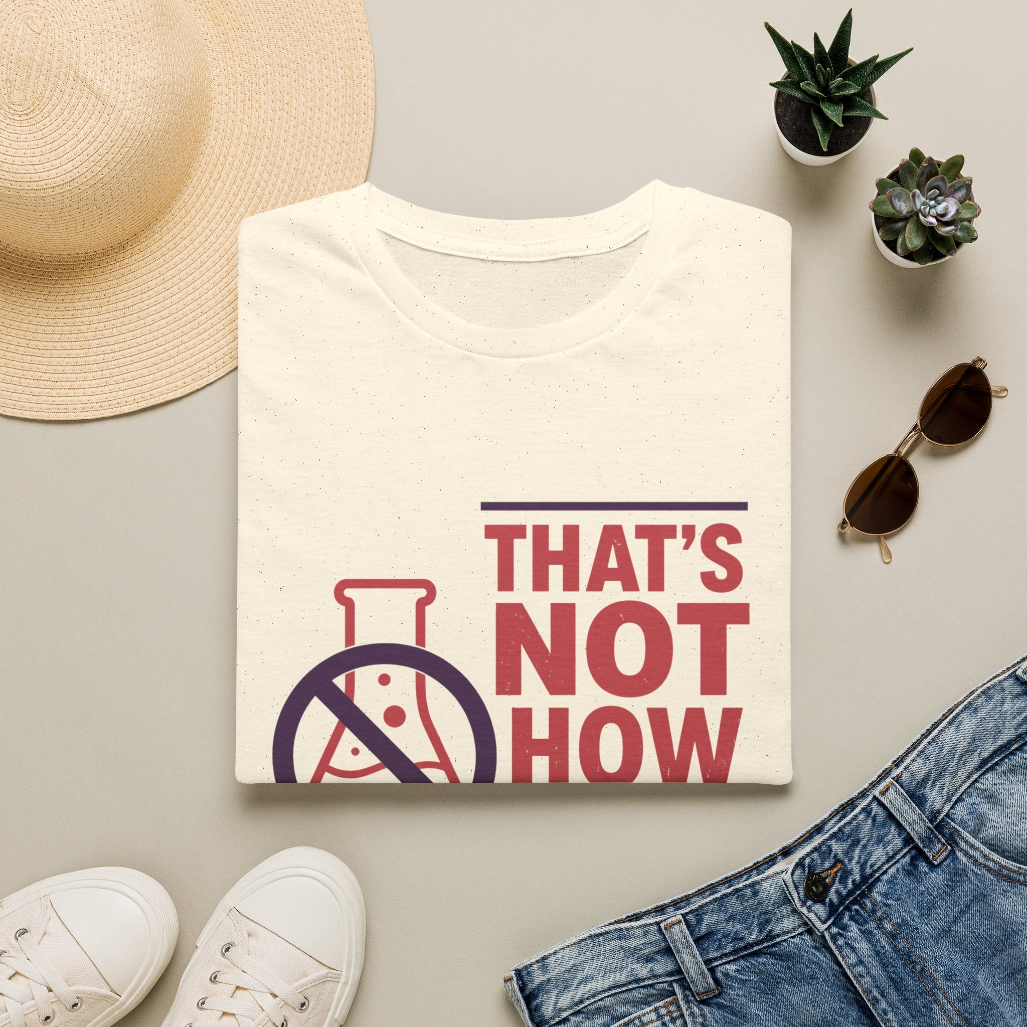 "That's Not How Science Works" Graphic Tee (Funny Science Protest Shirt)
