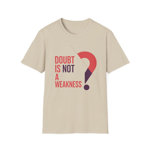 Doubt is not a Weakness Unisex T-Shirt