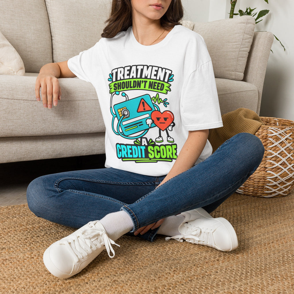 'Treatment Shouldn't Need Credit Score' Medical Justice Graphic Tee