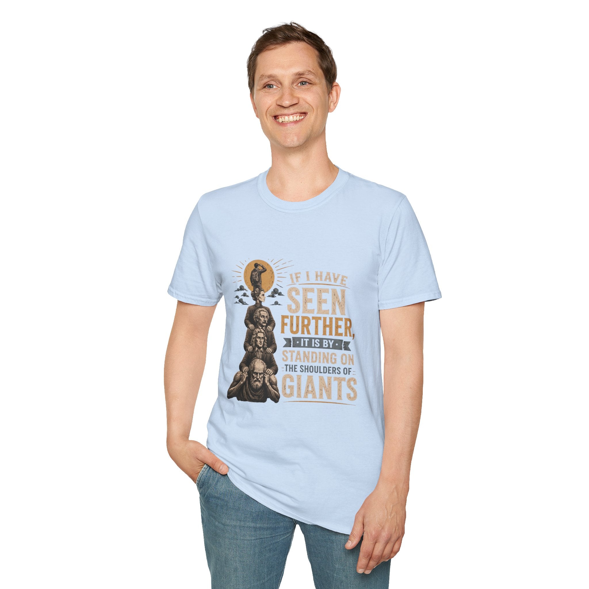 "If I Have Seen Further, It Is By Standing on the Shoulders of Giants" Inspirational Graphic Tee