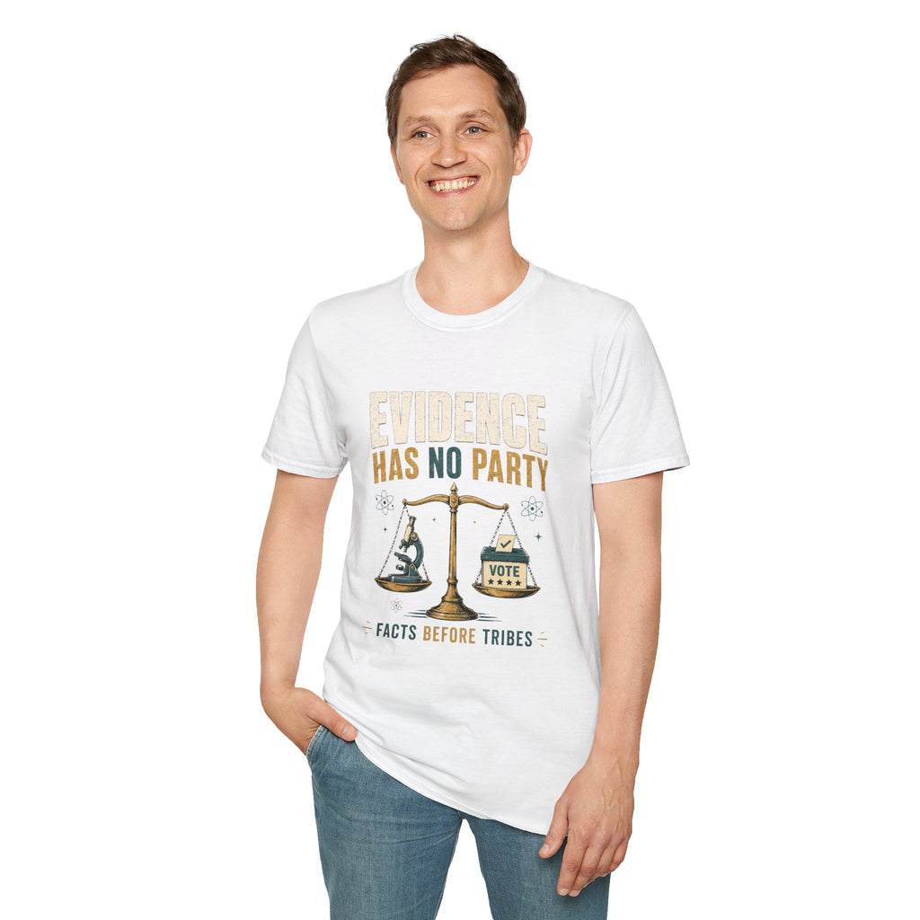 Evidence Has No Party T-Shirt — Facts Before Tribes Political Science Tee