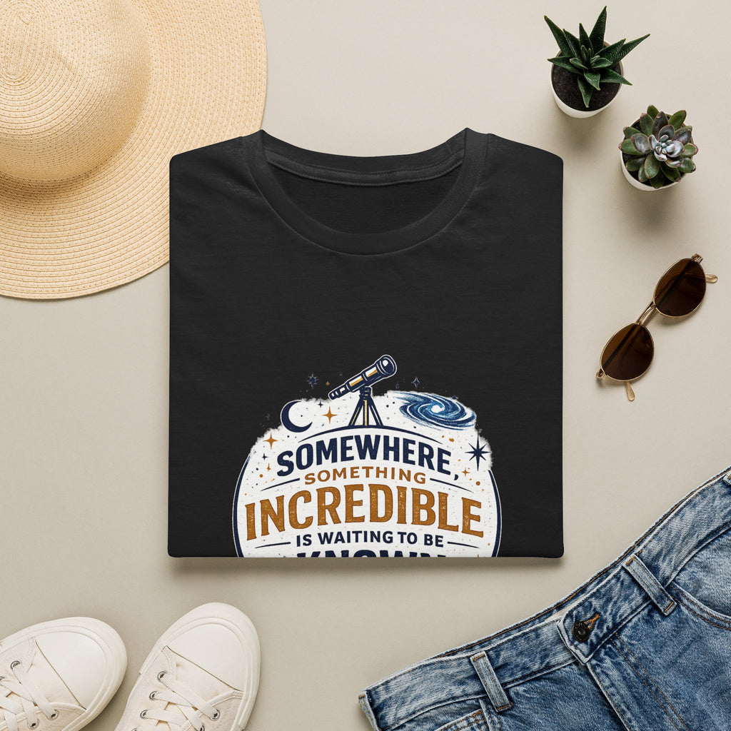 'Somewhere, Something Incredible Is Waiting to Be Known' Astronomy Graphic Tee