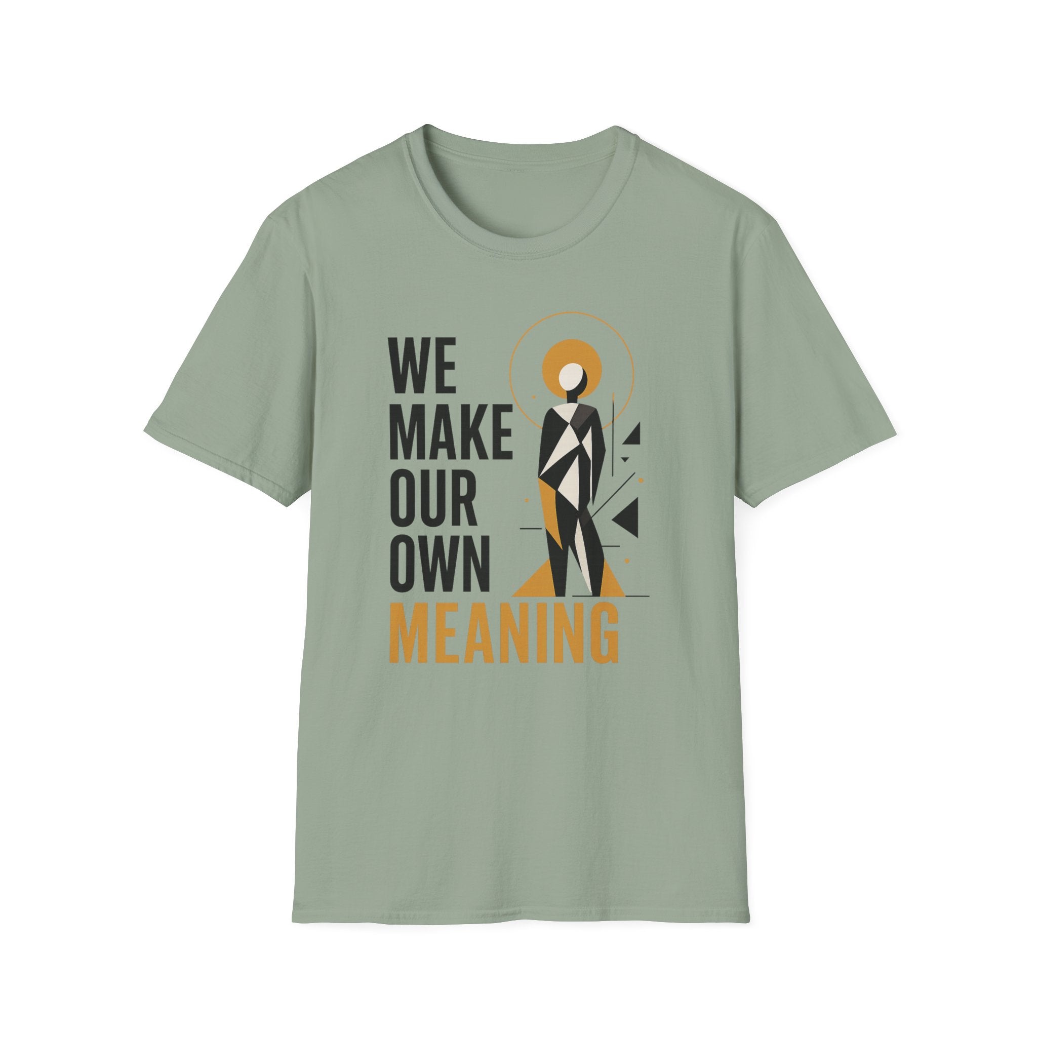 We Make Our Own Meaning Unisex Softstyle T-Shirt