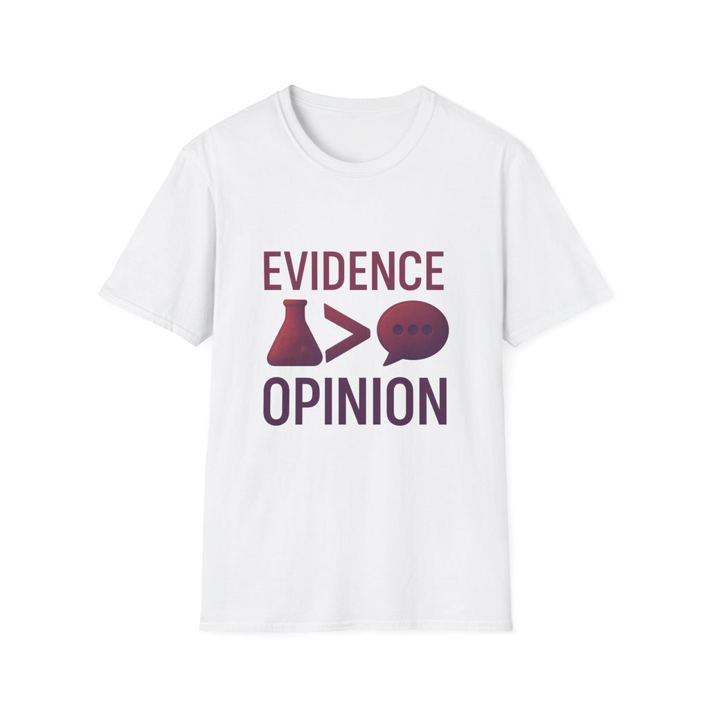 Evidence Over Opinion T-Shirt — Science & Critical Thinking Tee