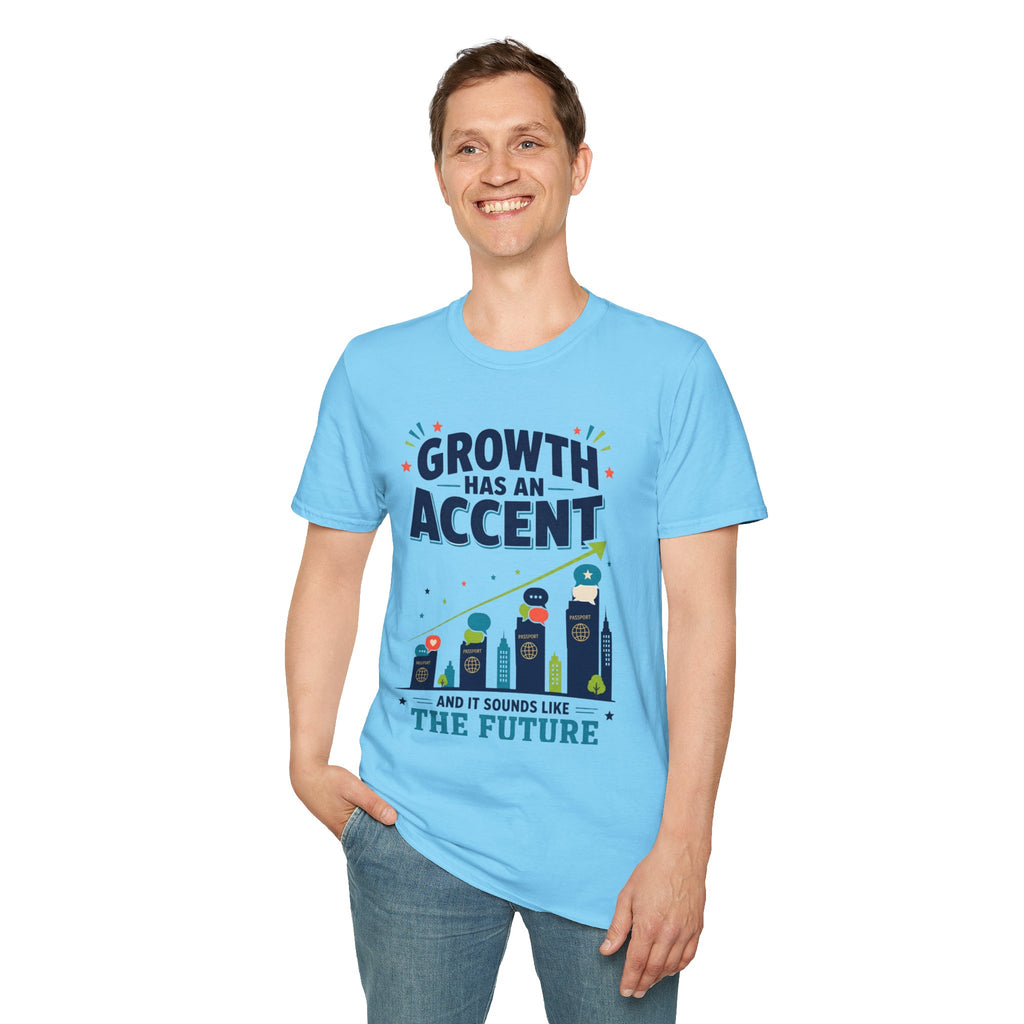 Growth Has An Accent T‑Shirt — Motivational Entrepreneur Growth Tee