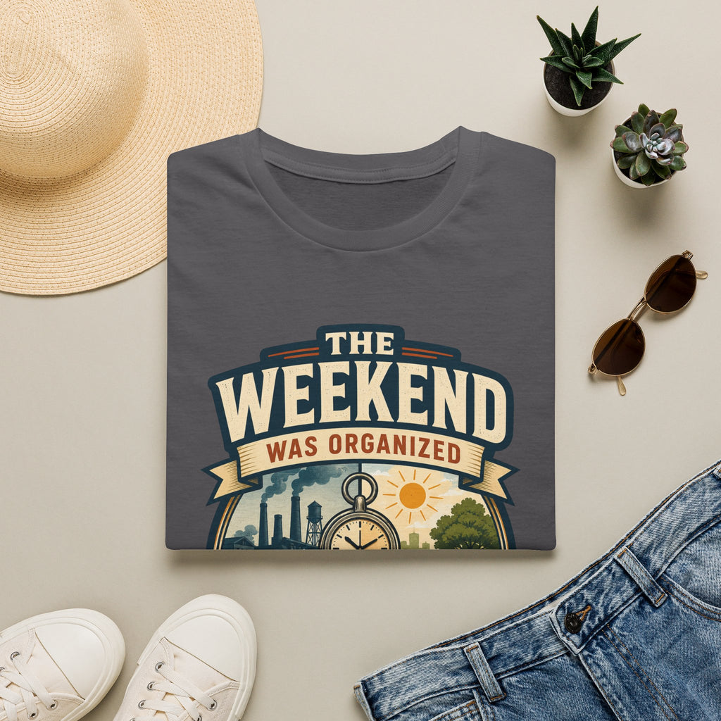 T-Shirt — "The Weekend Was Organized" Graphic Tee (Relaxed Retro Travel Vibe)