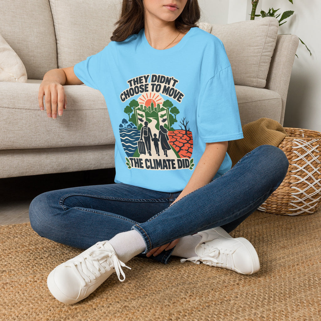 "They Didn't Choose to Move, The Climate Did" Environmental Awareness Tee