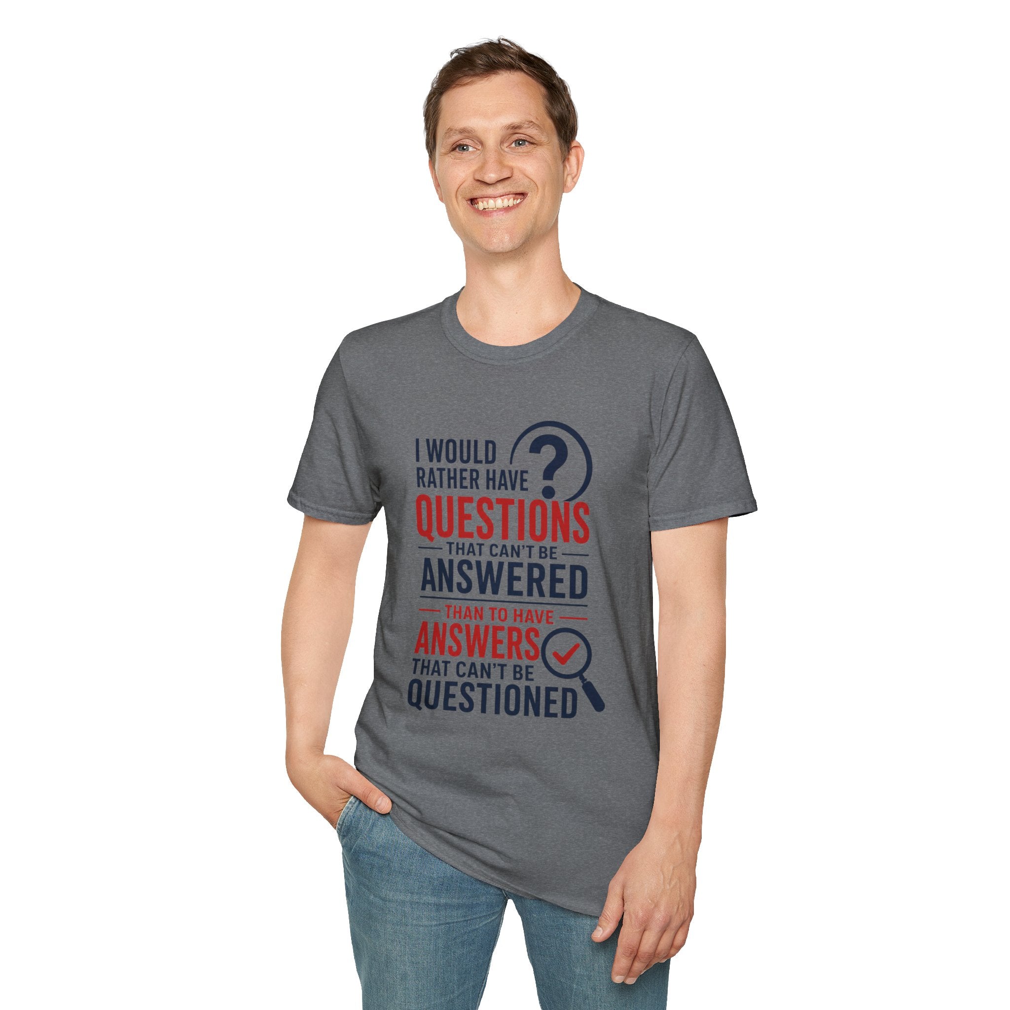 “I Would Rather Have Questions…” Graphic Tee (Thoughtful, Curious Statement Shirt)