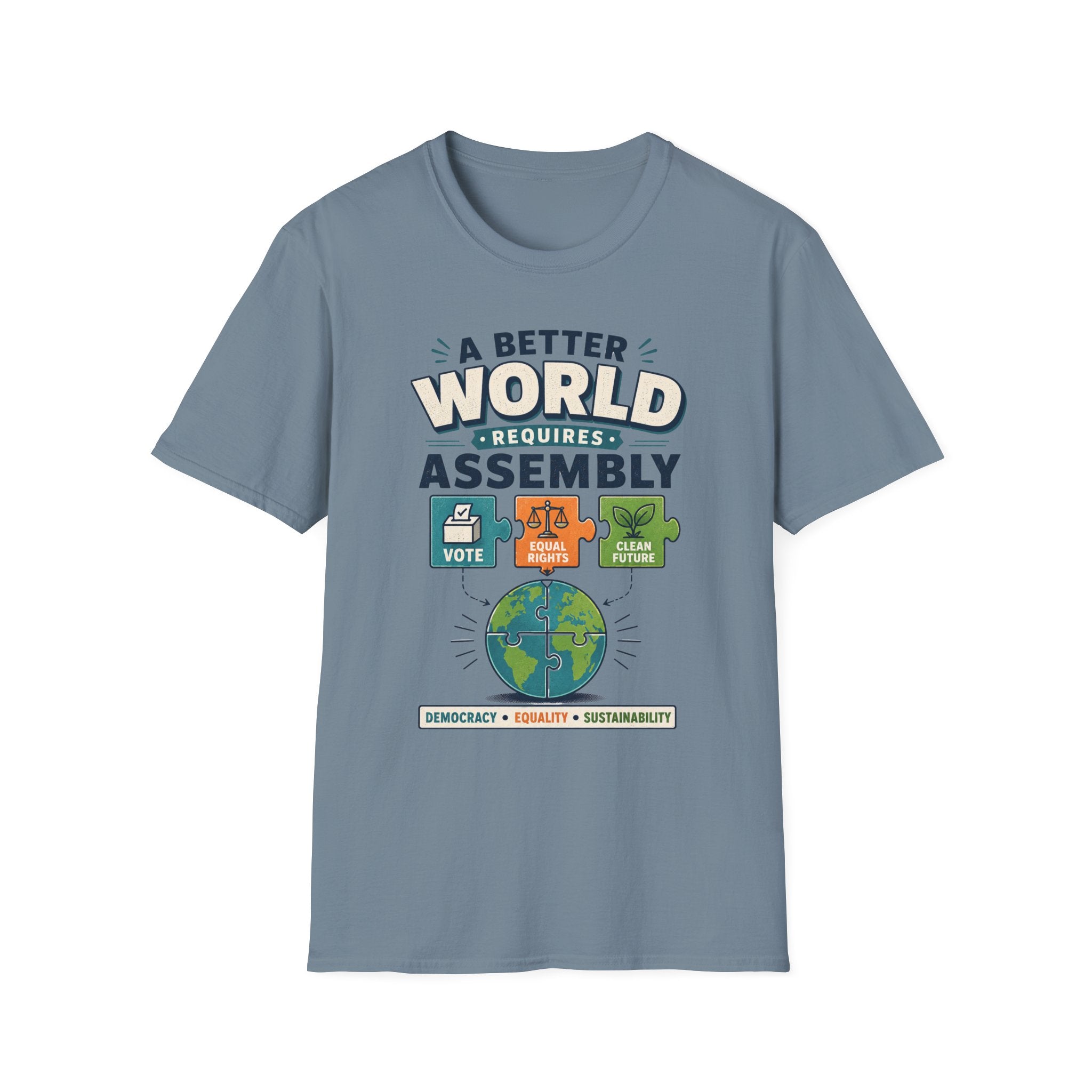 A Better World Requires Assembly T-Shirt — Sustainability, Voting & Community Graphic Tee