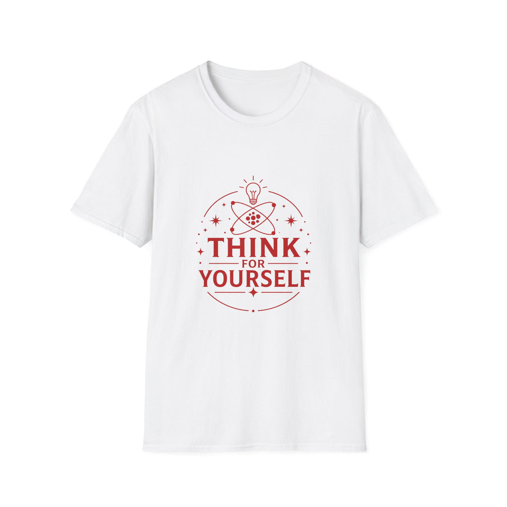 Think For Yourself T-Shirt — Inspirational Science Graphic Tee