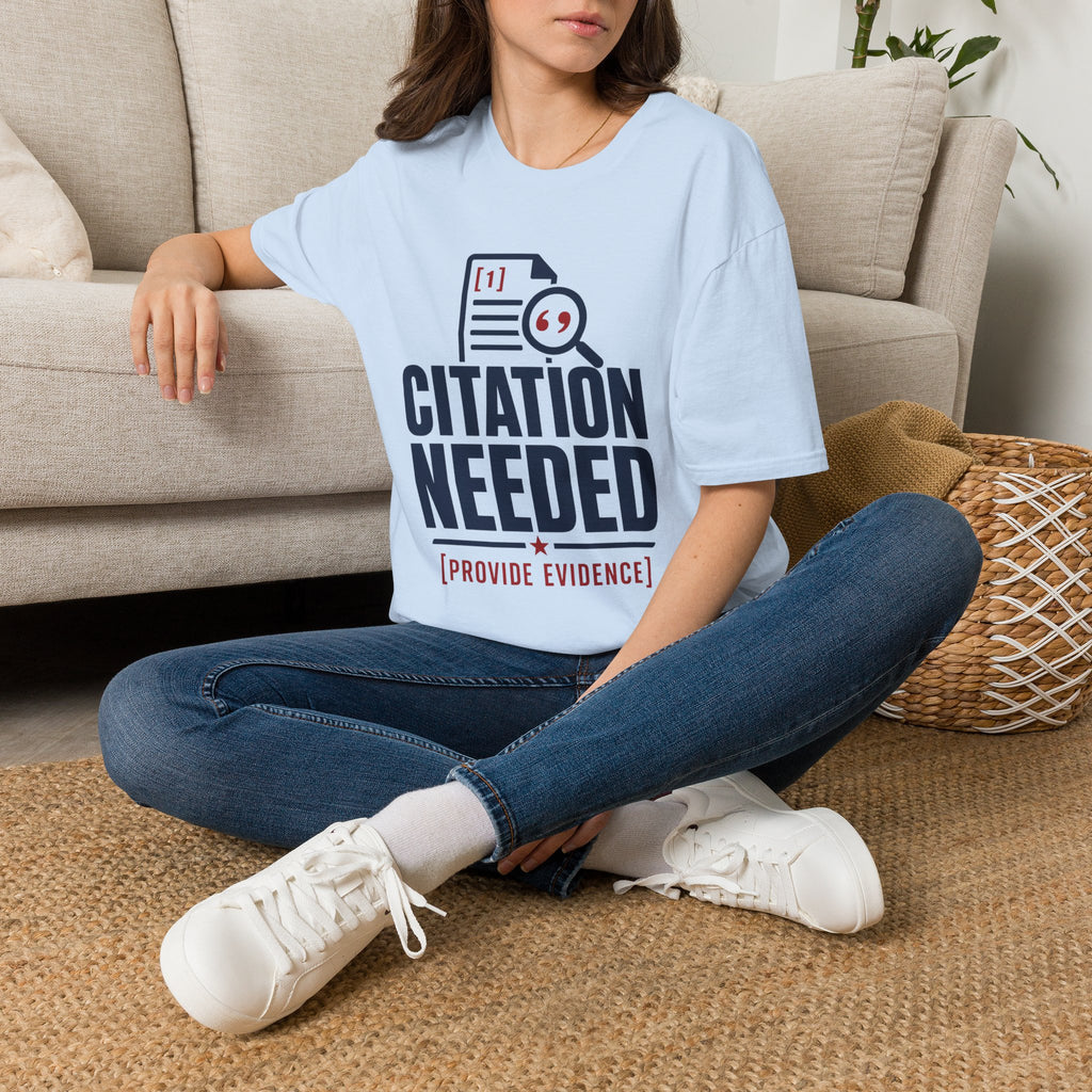 Citation Needed T-Shirt — Funny Academia Research Shirt (Provide Evidence)