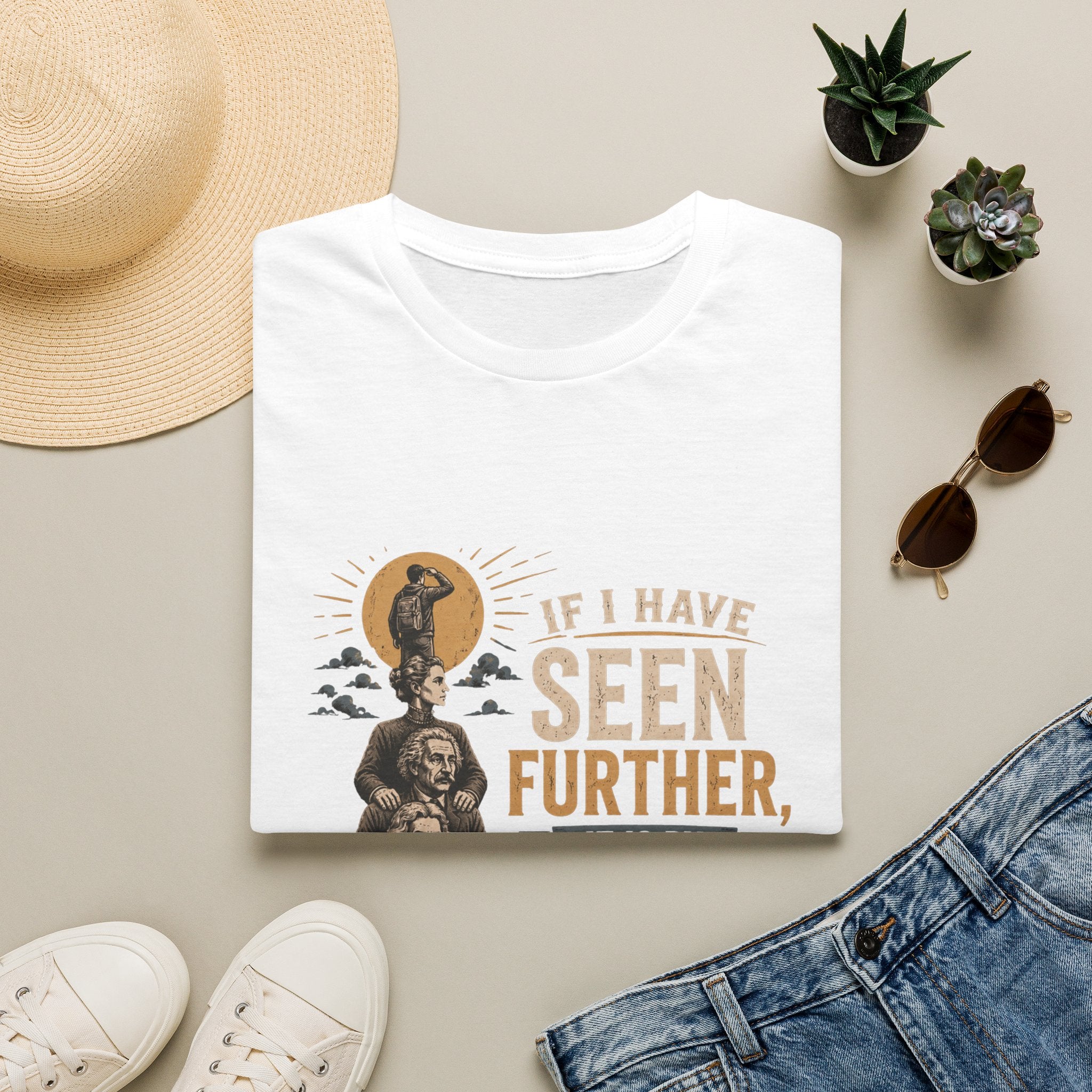 "If I Have Seen Further, It Is By Standing on the Shoulders of Giants" Inspirational Graphic Tee