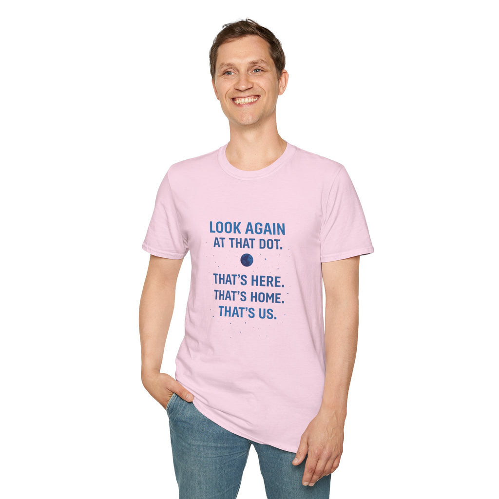 "Look Again at That Dot. That's Here." Inspirational Space Quote Tee