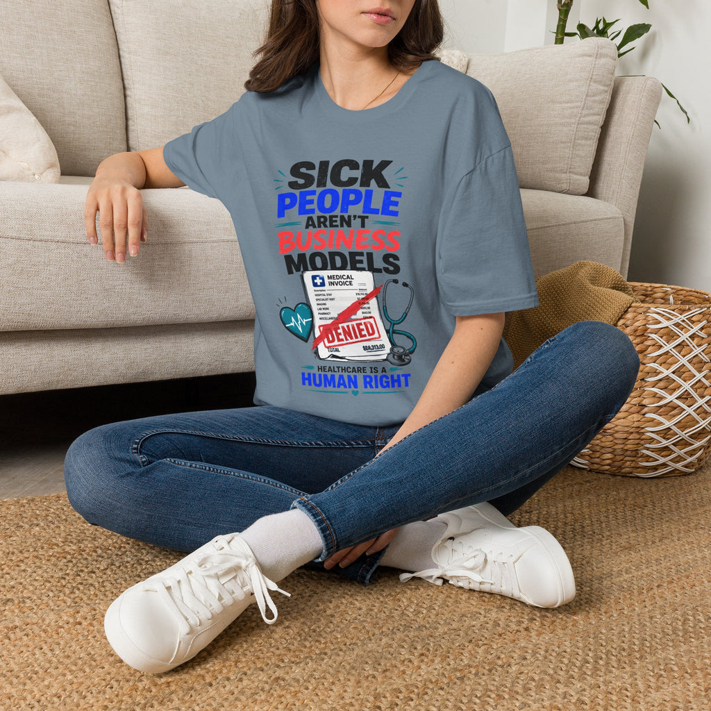 Sick People Aren’t Business Models T-Shirt — Healthcare Is a Human Right Tee