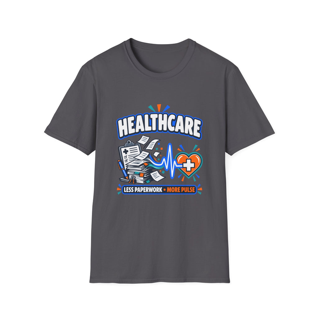 Healthcare T-Shirt — Funny "Less Paperwork, More Patients" Medical Appreciation Tee