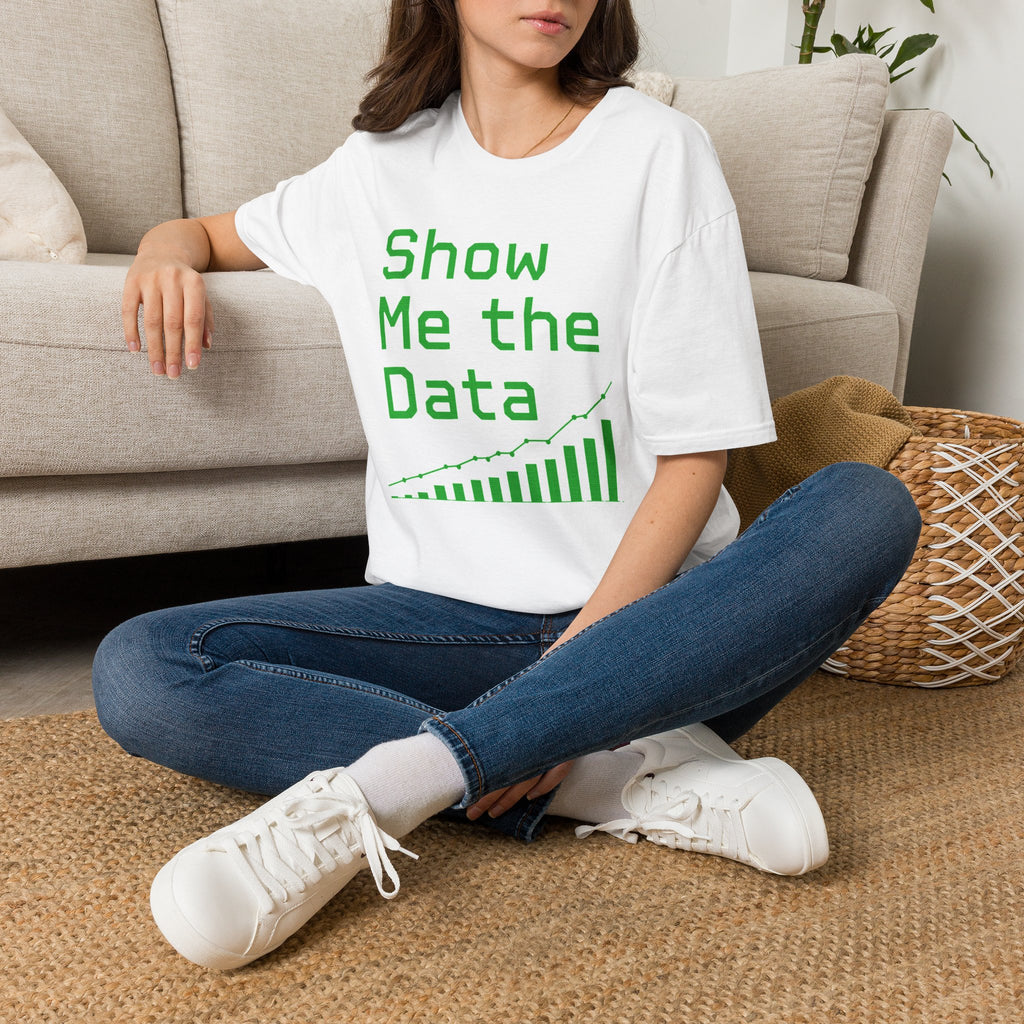 Show Me the Data T-Shirt — Data Analyst Graphic Tee