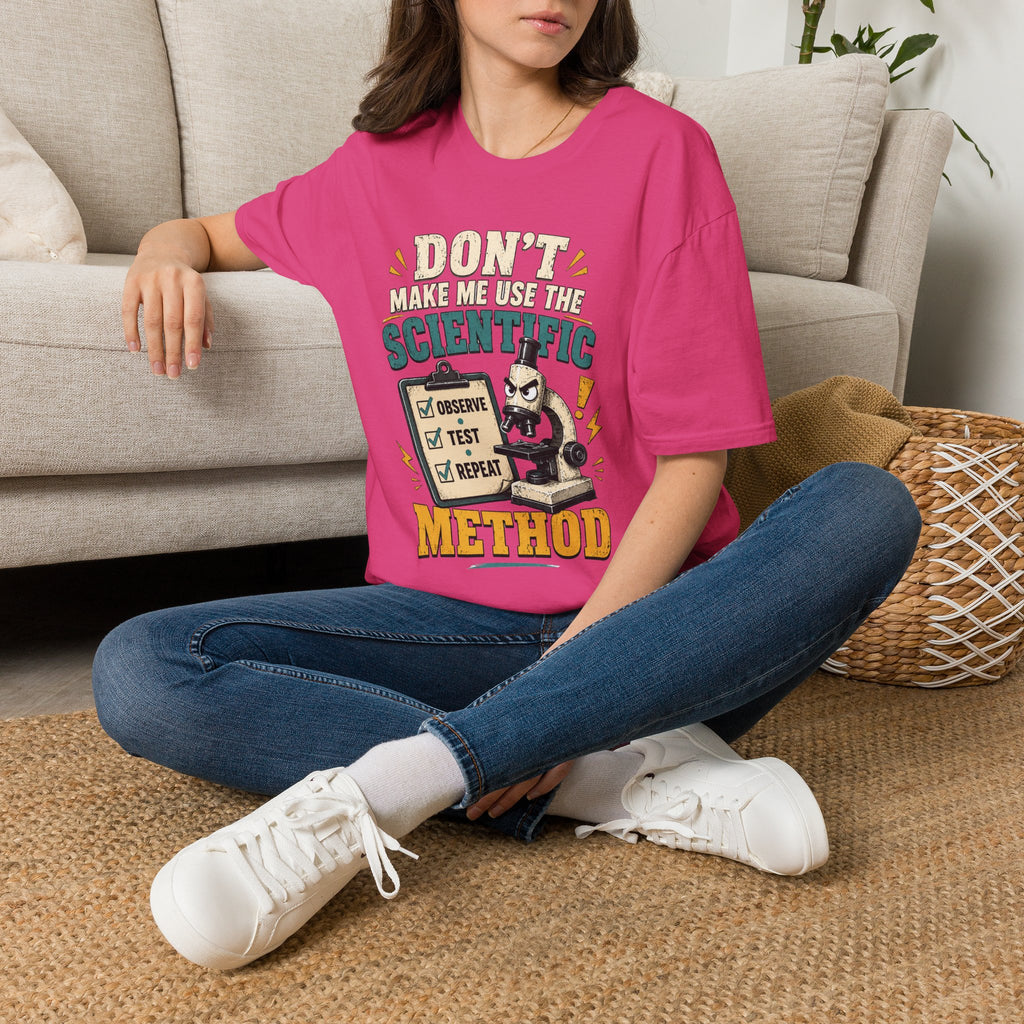 Scientific Method T-Shirt — "Don't Make Me Use the Scientific Method" Funny Science Tee