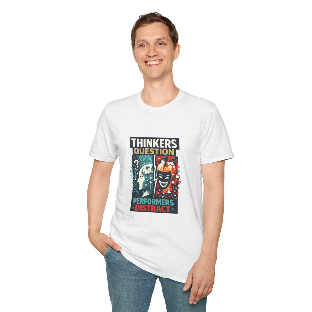 Thinkers Question Performers Distract T‑Shirt — Philosophy & Creativity Graphic Tee