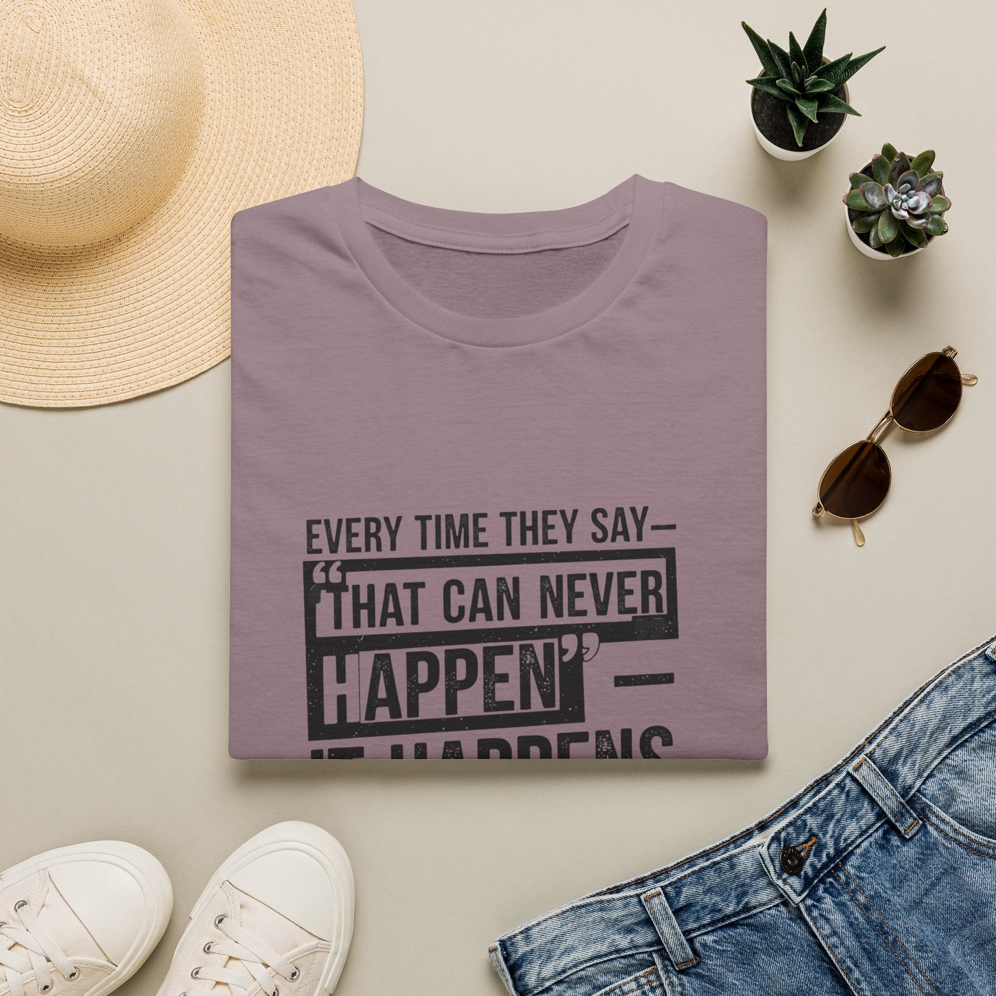 That Can Never Happen T‑Shirt — Motivational Quote Tee