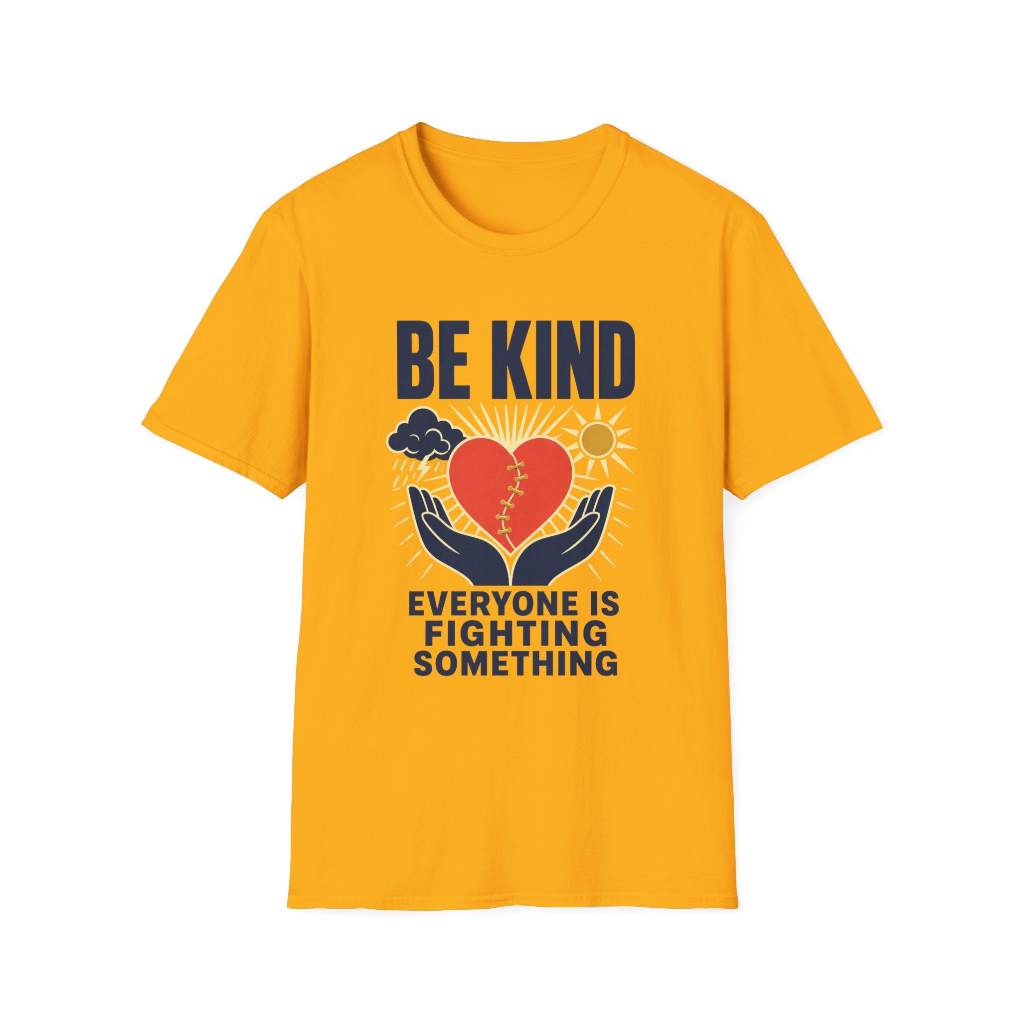 Be Kind T-Shirt — 'Everyone Is Fighting Something' Inspirational Tee