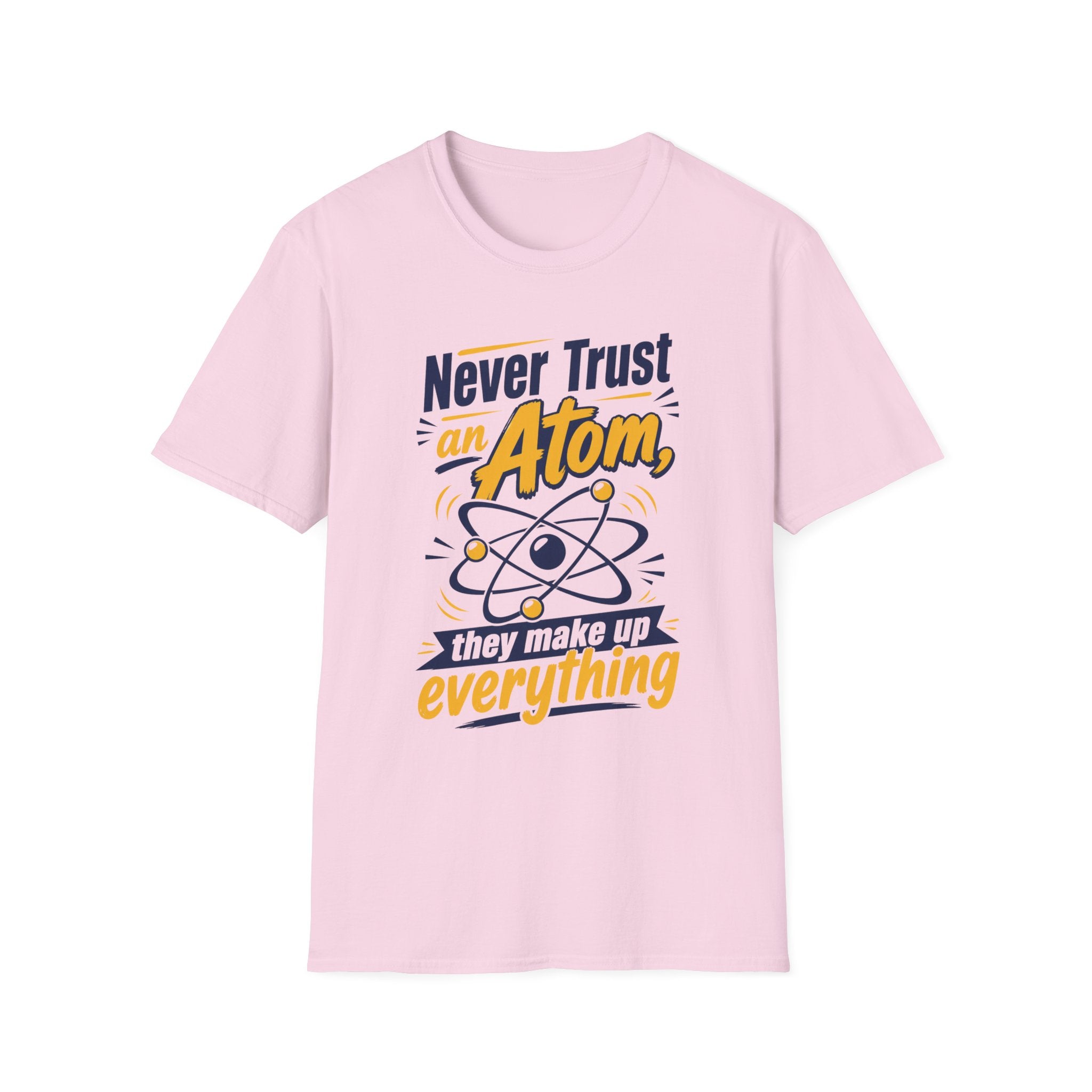 Never Trust an Atom Unisex Softstyle T-Shirt