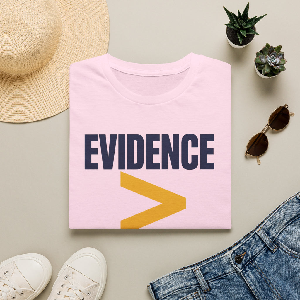 Evidence greater than belief T-Shirt
