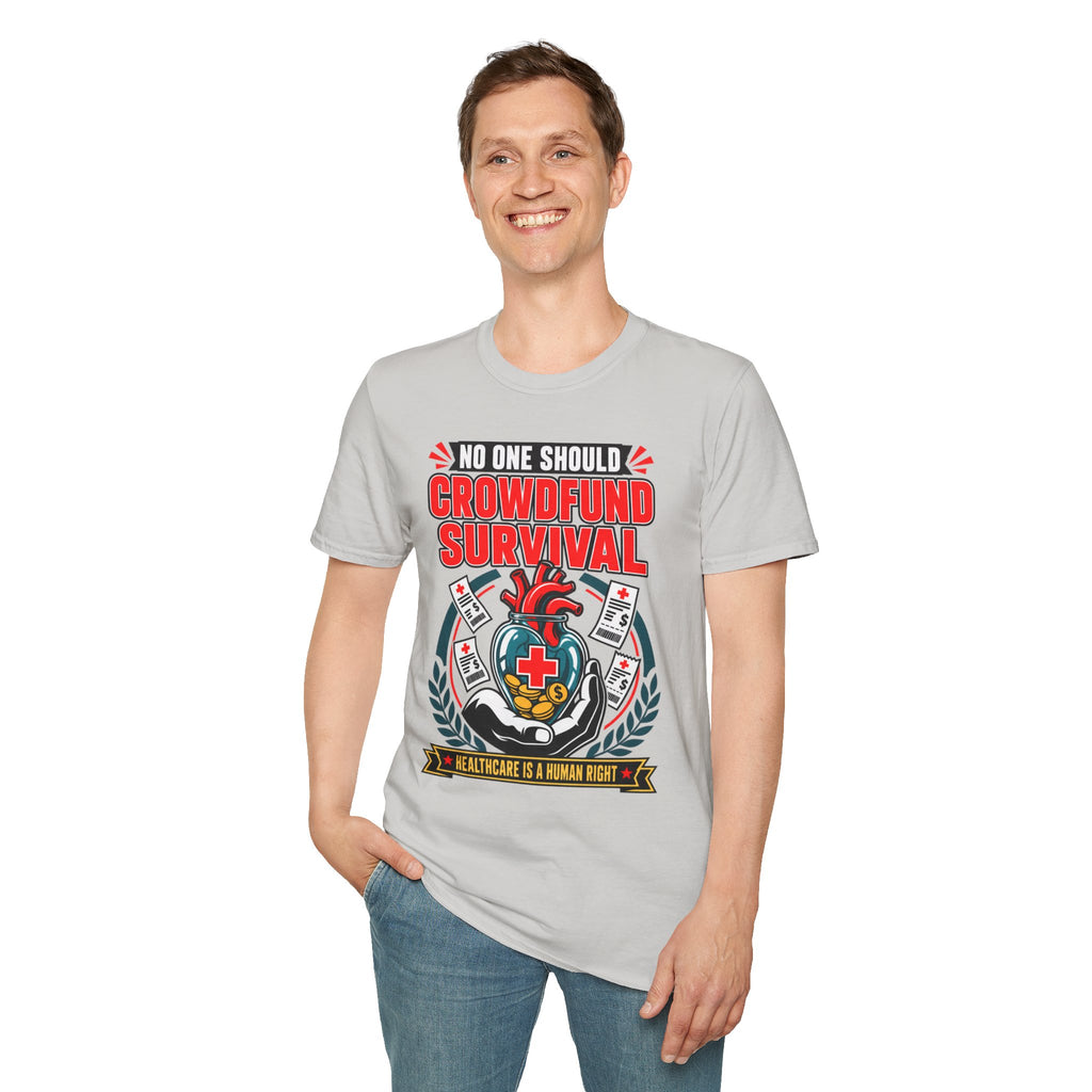 Crowdfund Survival T-Shirt — 'No One Should Crowdfund Survival' Medical Advocacy Tee