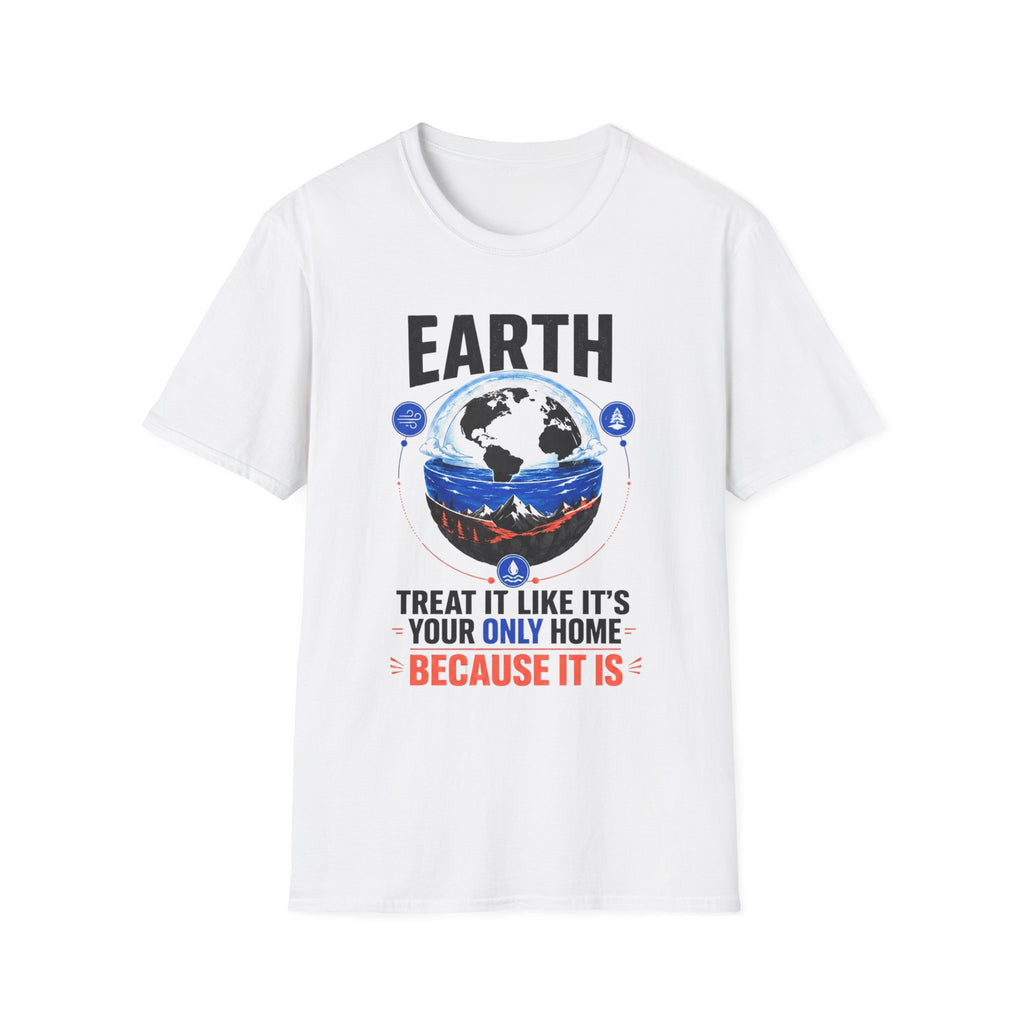 Earth Graphic T-Shirt — "Treat It Like It's Your Only Home" Environmental Tee