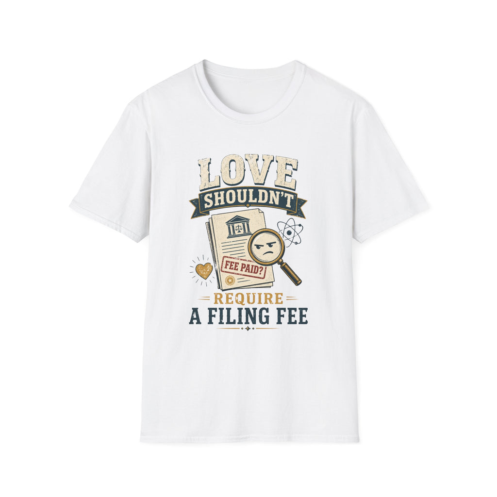 "Love Shouldn't Require a Filing Fee" Funny Tax Lawyer Legal Humor Shirt