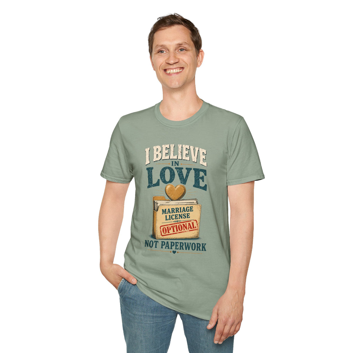 I Believe in Love T-Shirt — Funny Marriage License Optional Graphic Tee