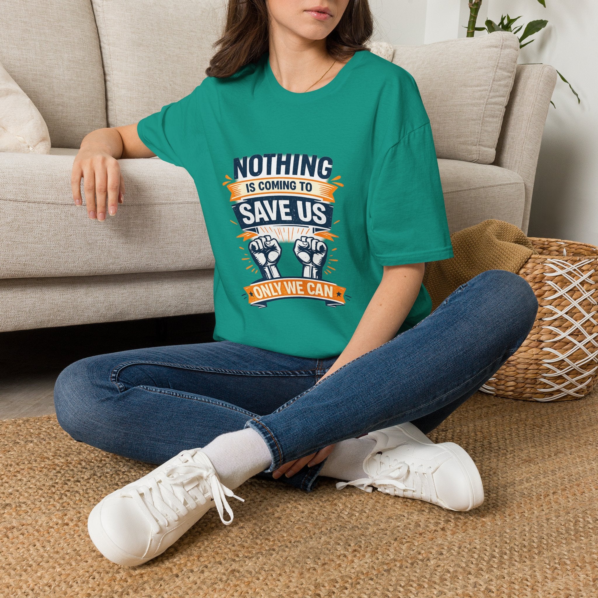 Nothing Is Coming To Save Us T-Shirt — Motivational Protest Graphic Tee