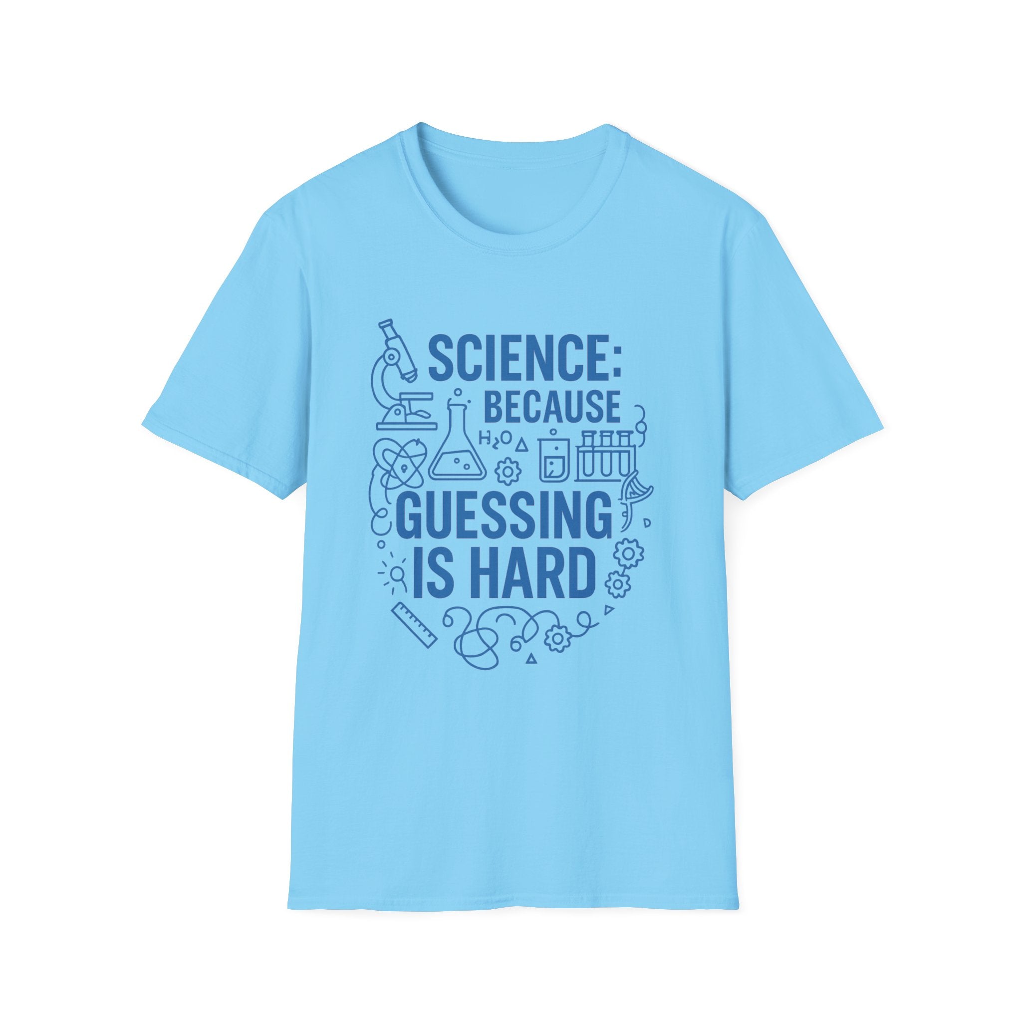 Science Because Guessing is Hard Unisex Softstyle T-Shirt