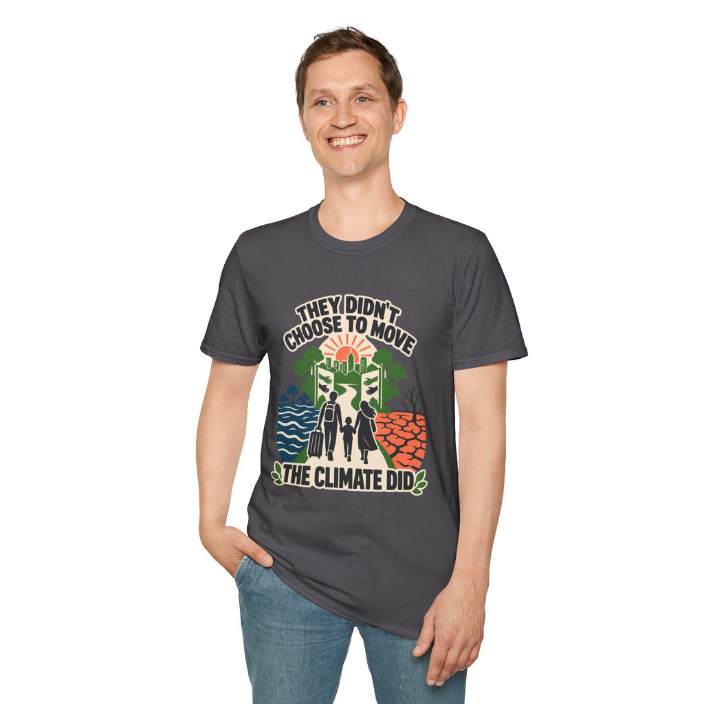 "They Didn't Choose to Move, The Climate Did" Environmental Awareness Tee