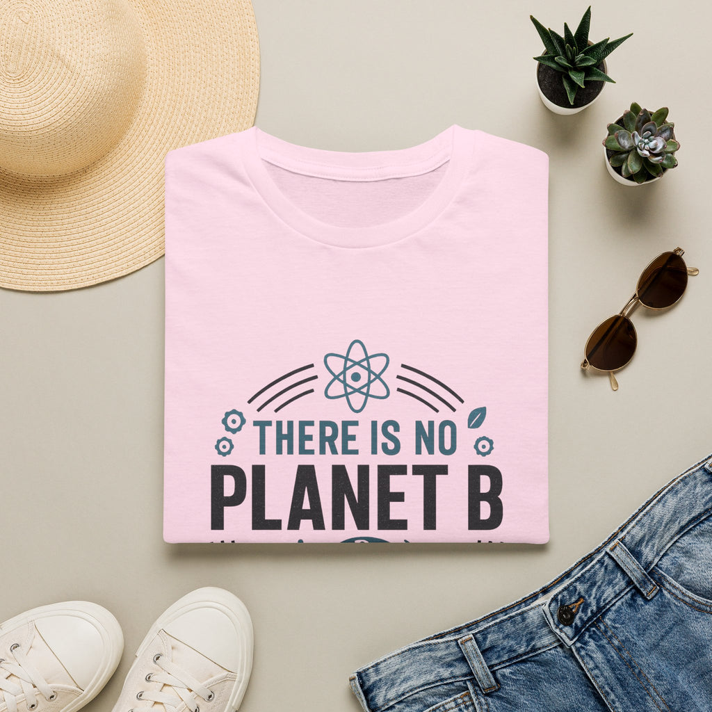 There Is No Planet B T-Shirt — Eco Awareness Climate Change Tee